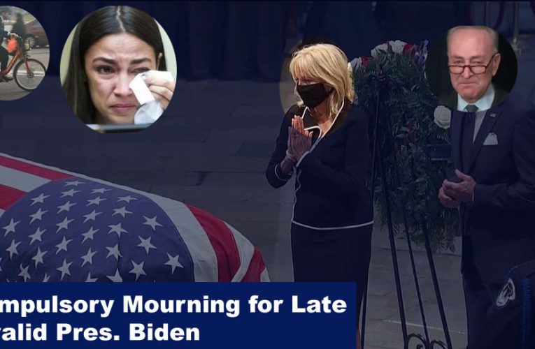 Compulsory Mourning for Late Invalid Pres. Biden